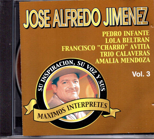 José Alfredo Jiménez Y Sus Máximos Intérpretes Vol. 3 C D