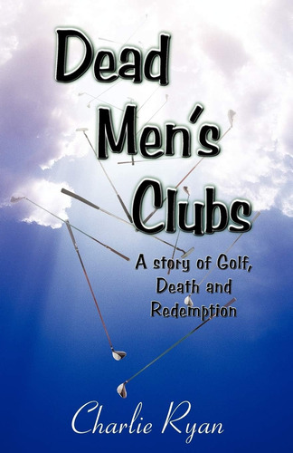 Libro: En Inglés Dead Men S Clubs: Una Historia De Golf, Mue