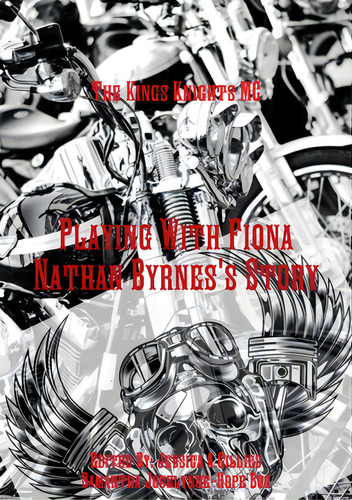 Playing With Fiona: Nathan Byrnes's Story, De Bos, Samantha Jocelynne-hope. The Kings Knights Mc, Vol. 1. Editorial Lulu Pr, Tapa Blanda En Inglés