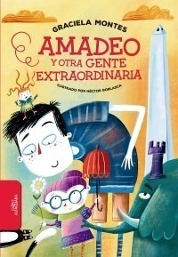 Libro Amadeo Y Otra Gente Extraordinaria De Graciela Montes