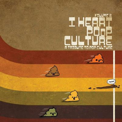 Libro I Heart Poop Culture Volume 2: A Tribute Poop Cultu...