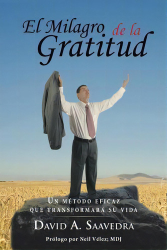El Milagro De La Gratitud, De Neil Velez. Editorial Createspace Independent Publishing Platform, Tapa Blanda En Español