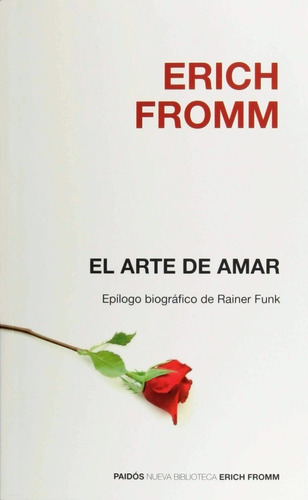 Erich Fromm. El Arte De Amar. Paidós