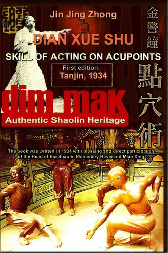 Authentic Shaolin Heritage : Dian Xue Shu (dim Mak) - Skill Of Acting On Acupoints: (2nd Edition), De Andrew Timofeevich. Editorial Createspace, Tapa Blanda En Inglés