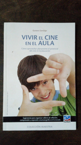 Vivir En Cine En El Aula - Gustavo Santiago - Ediba