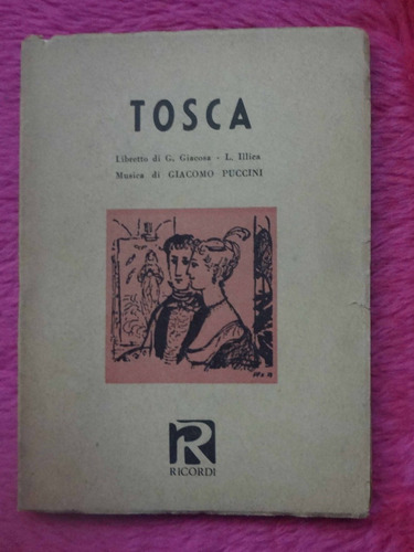 Tosca - Libretto Di G. Giacosa - L. Illica - Musica Di Giaco