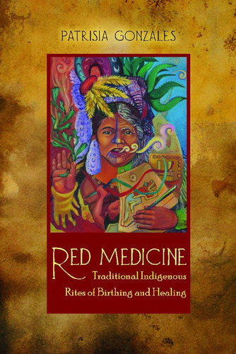 Libro: Red Medicine: Traditional Rites Of Birthing And New