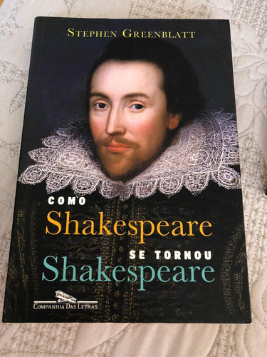 Como Shakespeare Se Tornou Shakespeare Stephen Greenblatt