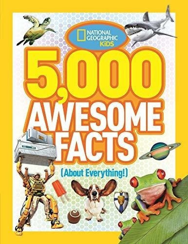 5,000 Awesome Facts (about Everything) National..., De Kids, Natio. Editorial National Geographic Kids En Inglés