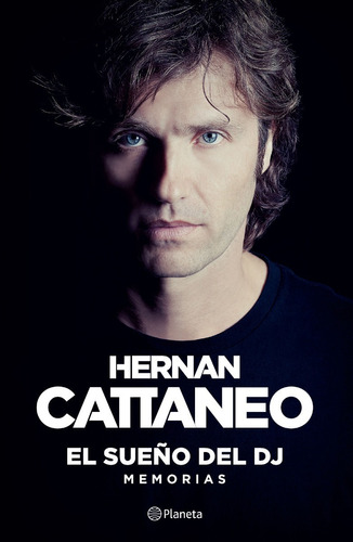 El Sueño Del Dj - Hernan Cattaneo - Planeta - Libro