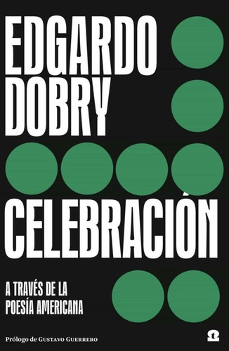 Celebracion - A Traves De La Poesia Americana- Edgardo Dobry