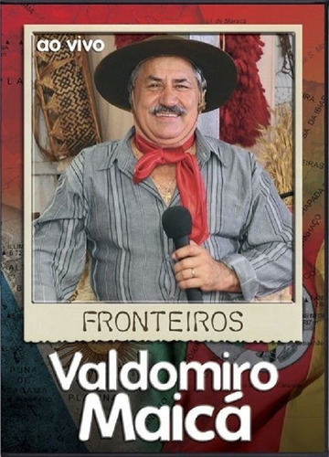 Dvd Valdomiro Maicá Fronteiros Ao Vivo Lacrado