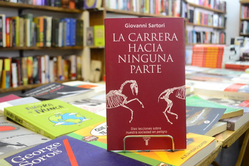 La Carrera Hacia Ningún Parte. Giovanni Sartori. 