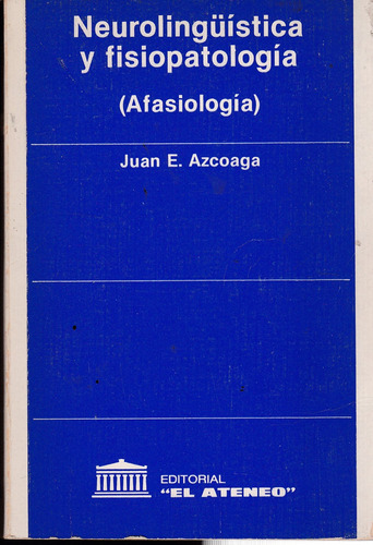 Neurolingüística Y Fisiopatología (afasiología) - J Azcoaga