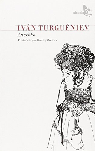 Anuchka, De Turgueniev  Ivan S.. Editorial Alcalá En Español