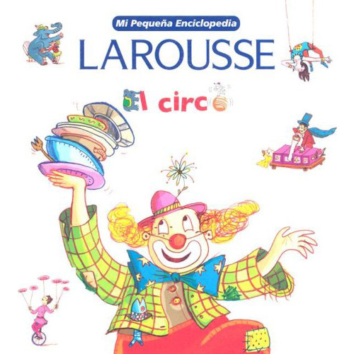 El Circo Mi Peque\a Enciclopedia - Bouin - Larousse - #d