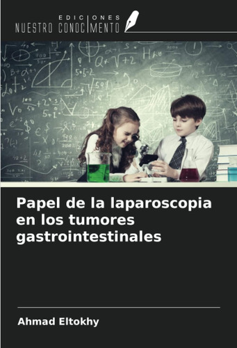 Libro: Papel De La Laparoscopia En Los Tumores Gastrointesti