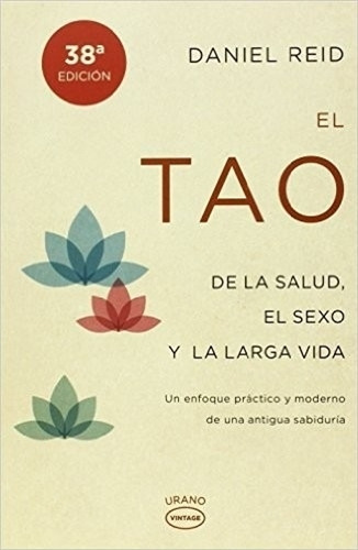 El tao de la salud, el sexo y la larga vida, de Reid, Daniel. Editorial Raica, tapa blanda en español, 2015