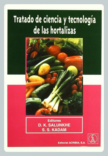 Salunkhe: Tratado De Ciencia Y Tecnología De Las Hortalizas