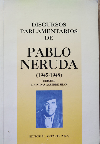 Discursos Parlamentarios De Pablo Neruda (1945-1948)