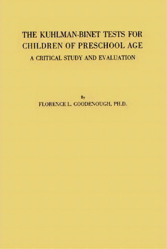 The Kuhlman-binet Tests For Children Of Preschool Age : A Critical Study And Evaluation, De Florence Laura Goodenough. Editorial Abc-clio, Tapa Dura En Inglés