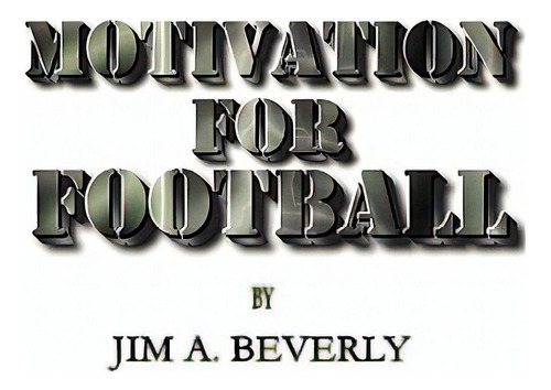 Motivation For Football, De Beverly, James. Editorial Al Lavallis Enterprises Llc, Tapa Dura En Inglés