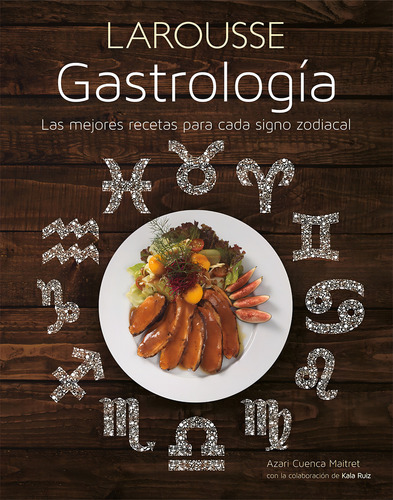 Gastrología, de Cuenca Martret, Azari. Editorial Larousse, tapa dura en español, 2015
