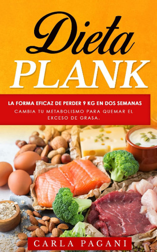 Libro: Dieta Plank: La Forma Eficaz De Perder 9 Kg En Dos Se