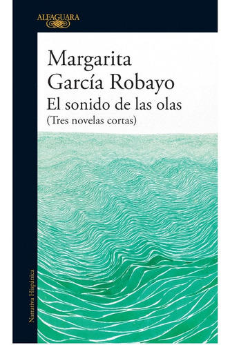 El Sonido De Las Olas. Margarita Garcia Robayo. Alfaguara