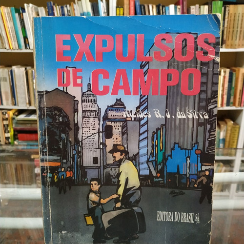 Livro Expulsos De Campo - Aleides R.j. Silva [1988]