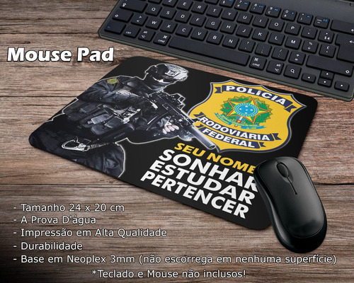 Mouse Pad Polícia Rodoviária Federal Com Nome Sonhar Estudar Cor Não Se Aplica Desenho Impresso Sim