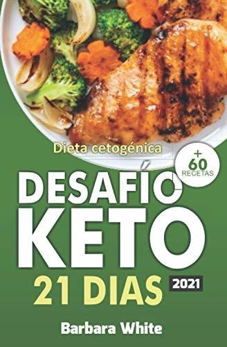 Libro : Desafio Keto 21 Dias Dieta Cetogenica 2021, Para Un
