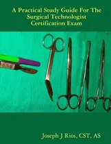 Comprar Libro The Practical Study Guide For The Surgical Technolo...