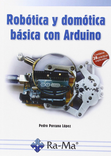 Robotica Y Domotica Basica Con Arduino, De Porcuna Lopez Pedro. Ra-ma Editorial, Tapa Blanda, Edición 1 En Español, 2016