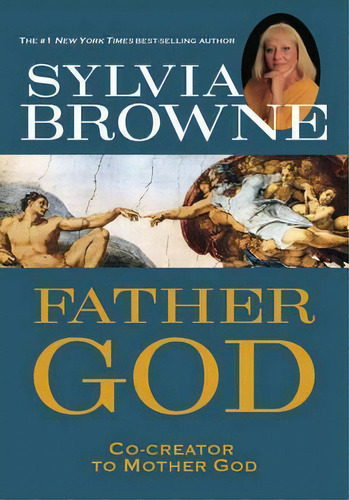 Father God: Co-creator To Mother God, De Sylvia Browne. Editorial Hay House Inc En Inglés