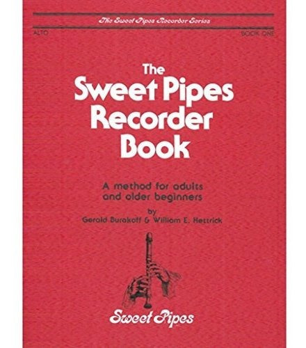 Sweet Pipes Recorder Book 1: Un Método Para Adultos Y Princi