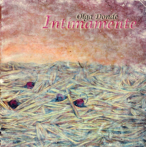 Intimamente. Olga Donde, S H Y C P. 2009 {catalogo}