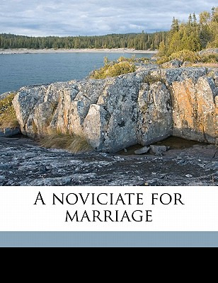 Libro A Noviciate For Marriage - Ellis, Edith Mary Oldham...