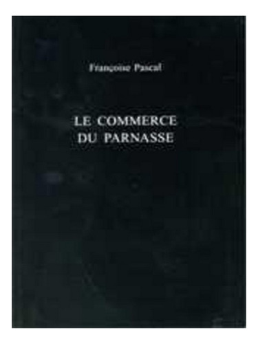 Le Commerce Du Parnasse - Françoise Pascal. Eb16