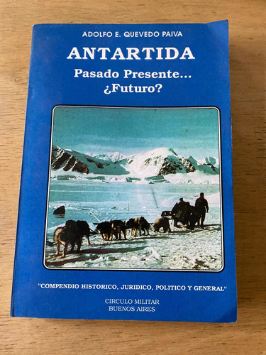 Antartida. Pasado Presente .. ¿futuro? - Quevedo Paiva (p4)