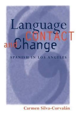 Libro Language Contact And Change : Spanish In Los Angele...