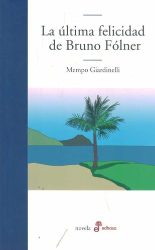 La Última Felicidad De Bruno Fólner - Mempo Giardinelli