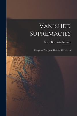 Libro Vanished Supremacies: Essays On European History, 1...