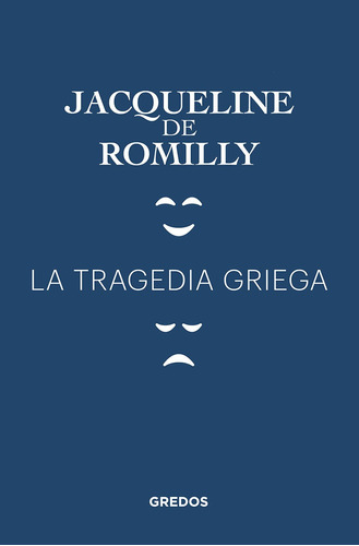 La tragedia griega, de Jaqueline de Romilly. Editorial GREDOS, tapa blanda en español, 0