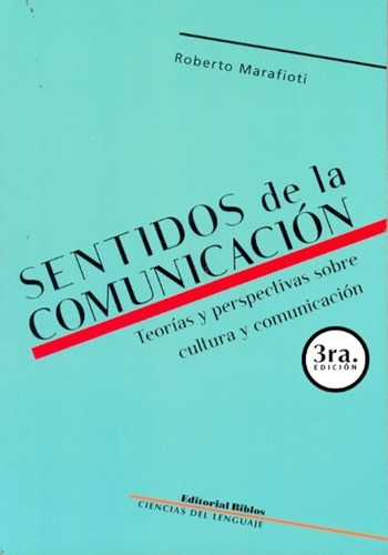 Sentidos De La Comunicacion. Teorias Y Perspectivas Sobre Cu