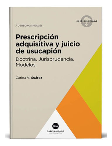 Prescripción Adquisitiva Y Juicio De Usucapion - Suarez, Car