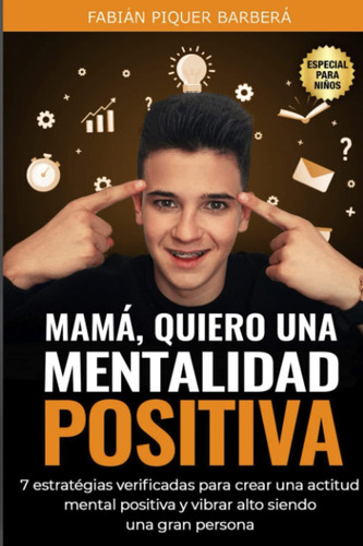 Libro: Mamá, Quiero Ser Positivo (spanish Edition)