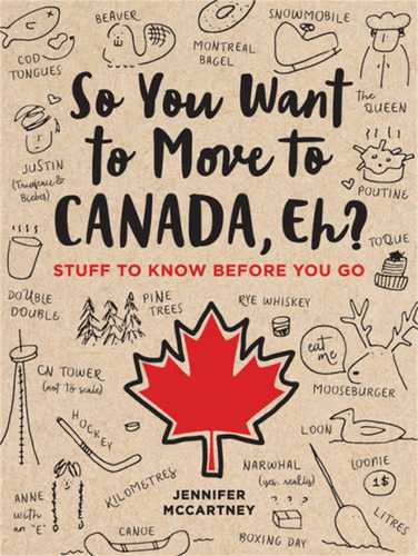 Libro: So You Want To Move To Canada, Eh?: Stuff To Know You