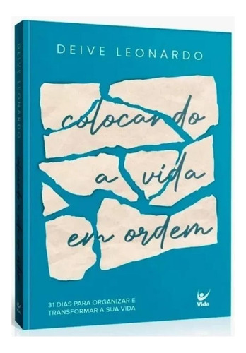 Colocando A Vida Em Ordem, De Deive Leonardo. Editora Vida, Capa Mole Em Português, 2023