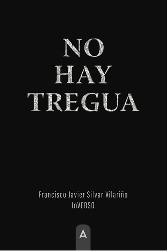 No Hay Tregua, De , Silvar Vilariño, Francisco Javier. Editorial Aliar 2015 Ediciones, S.l., Tapa Blanda En Español